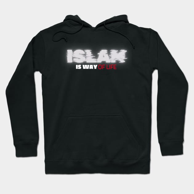 Islam is a Way of Life Hoodie by Eleganzmod